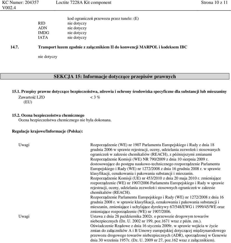 Ocena bezpieczeństwa chemicznego Ocena bezpieczeństwa chemicznego nie była dokonana.