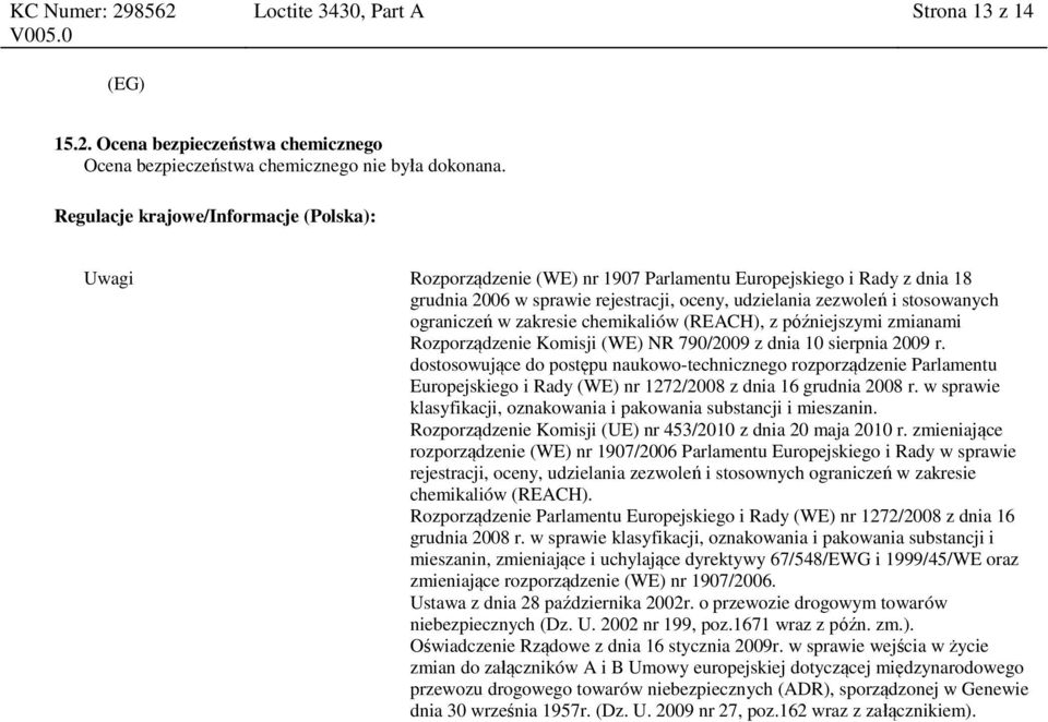 ograniczeń w zakresie chemikaliów (REACH), z późniejszymi zmianami Rozporządzenie Komisji (WE) NR 790/2009 z dnia 10 sierpnia 2009 r.
