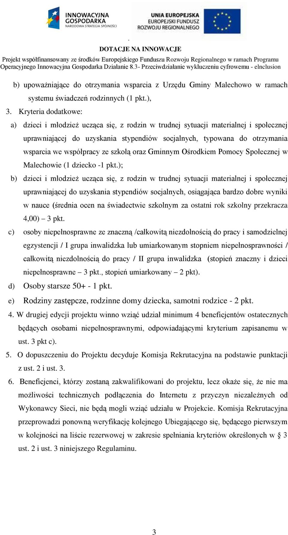 współpracy ze szkołą oraz Gminnym Ośrodkiem Pomocy Społecznej w Malechowie (1 dziecko -1 pkt.