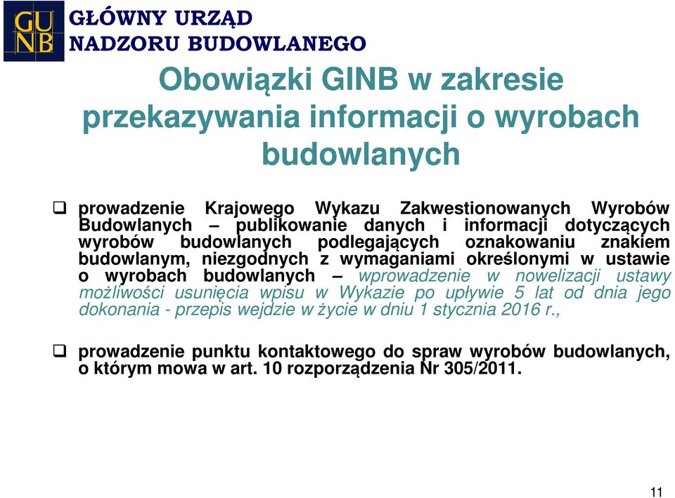 ustawie o wyrobach budowlanych wprowadzenie w nowelizacji ustawy możliwości usunięcia wpisu w Wykazie po upływie 5 lat od dnia jego dokonania -