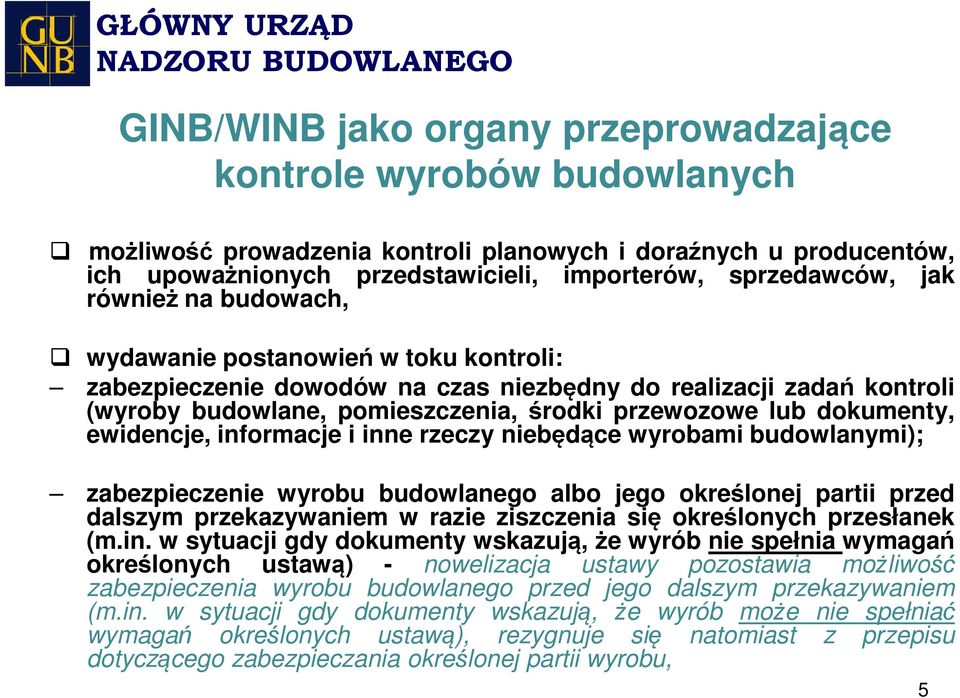 ewidencje, informacje i inne rzeczy niebędące wyrobami budowlanymi); zabezpieczenie wyrobu budowlanego albo jego określonej partii przed dalszym przekazywaniem w razie ziszczenia się określonych