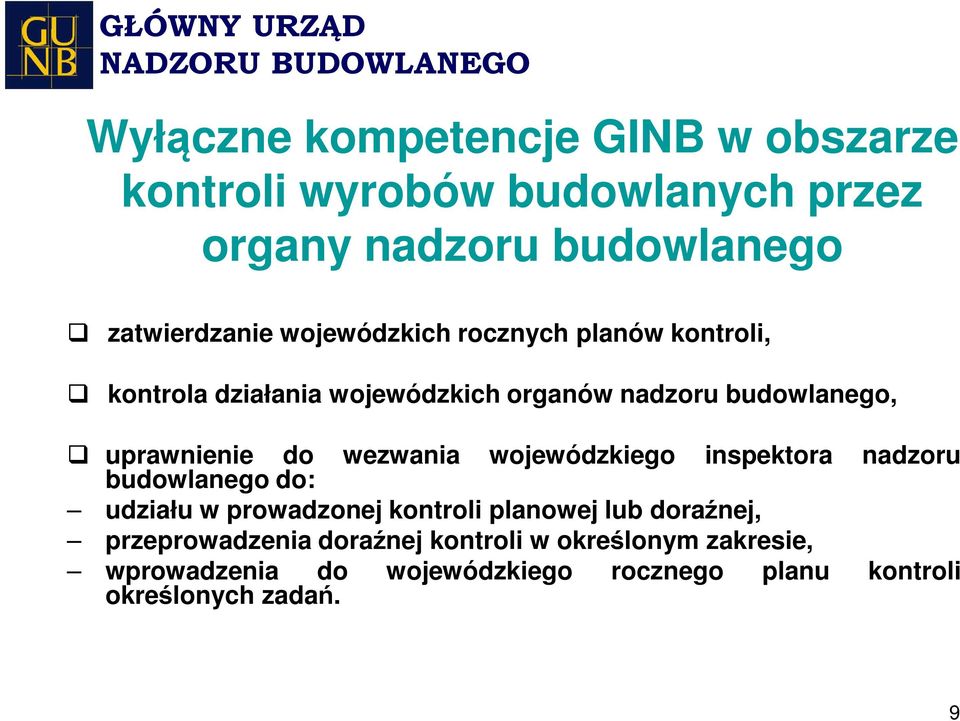 budowlanego do: wezwania wojewódzkiego inspektora nadzoru udziału w prowadzonej kontroli planowej lub doraźnej,