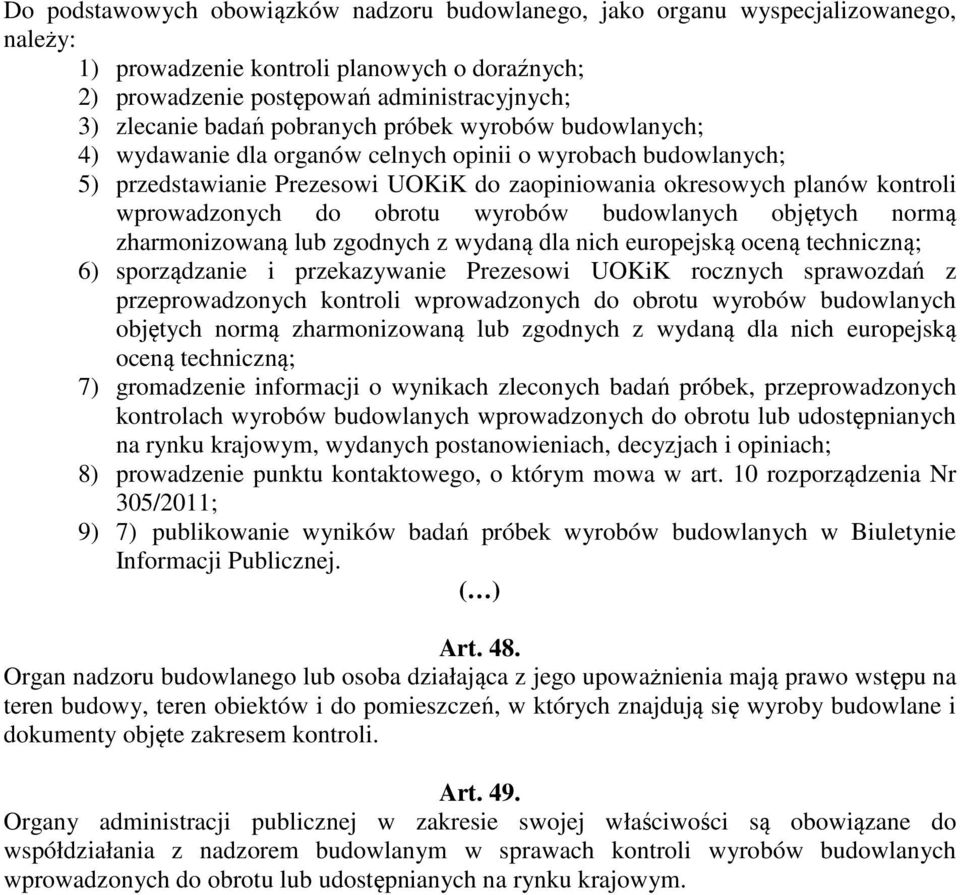 obrotu wyrobów budowlanych objętych normą zharmonizowaną lub zgodnych z wydaną dla nich europejską oceną techniczną; 6) sporządzanie i przekazywanie Prezesowi UOKiK rocznych sprawozdań z