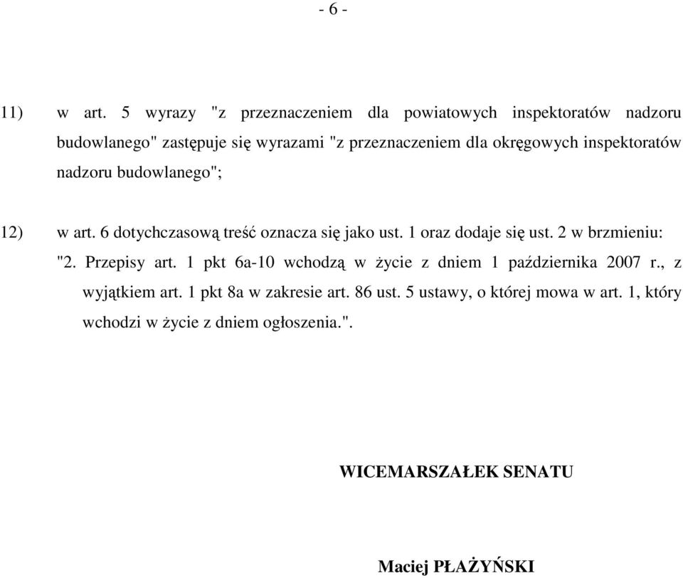 okręgowych inspektoratów nadzoru budowlanego"; 12) w art. 6 dotychczasową treść oznacza się jako ust. 1 oraz dodaje się ust.