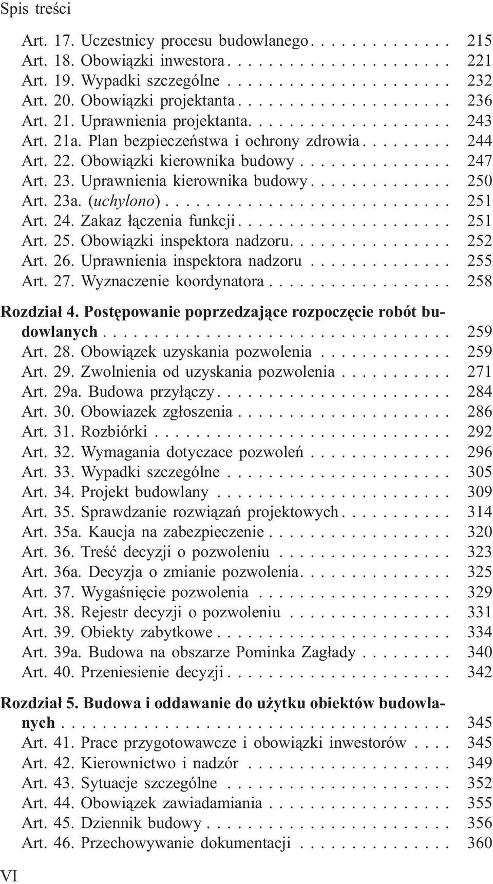 .. 251 Art. 25. Obowi¹zki inspektora nadzoru.... 252 Art. 26. Uprawnienia inspektora nadzoru... 255 Art. 27. Wyznaczenie koordynatora... 258 Rozdzia³ 4.