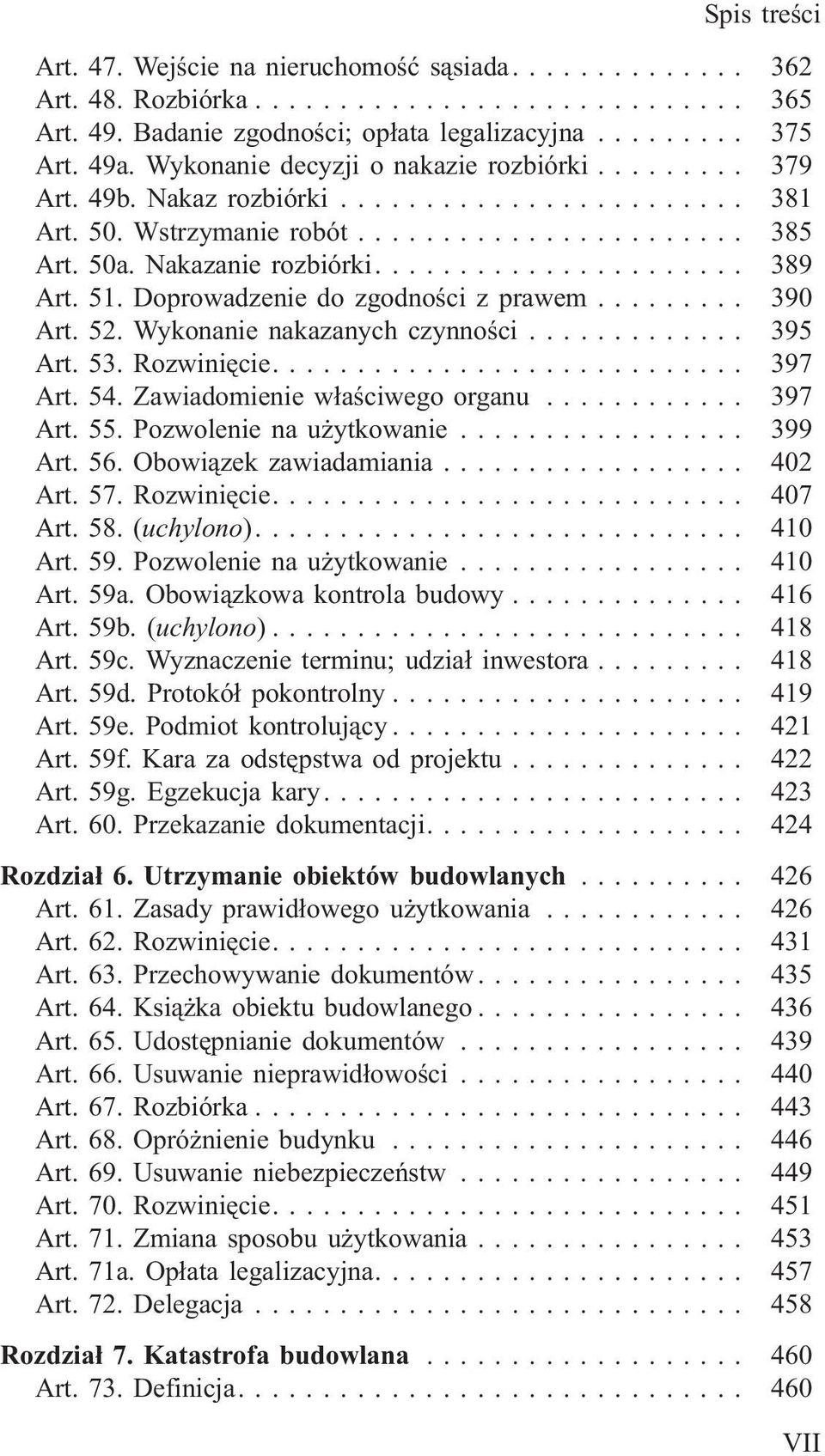 53. Rozwiniêcie.... 397 Art. 54. Zawiadomienie w³aœciwego organu... 397 Art. 55. Pozwolenie na u ytkowanie... 399 Art. 56. Obowi¹zek zawiadamiania... 402 Art. 57. Rozwiniêcie.... 407 Art. 58.