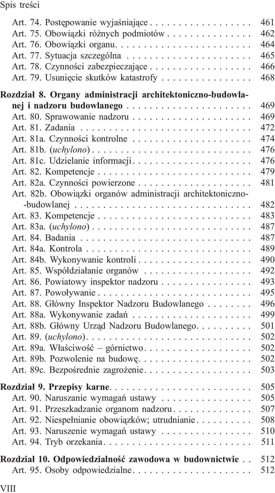 Czynnoœci kontrolne... 474 Art. 81b. (uchylono)... 476 Art. 81c. Udzielanie informacji.... 476 Art. 82. Kompetencje... 479 Art. 82a. Czynnoœci powierzone... 481 Art. 82b.