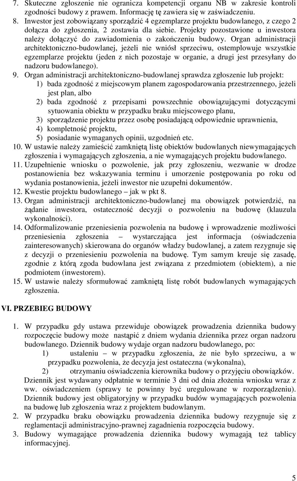 Projekty pozostawione u inwestora należy dołączyć do zawiadomienia o zakończeniu budowy.