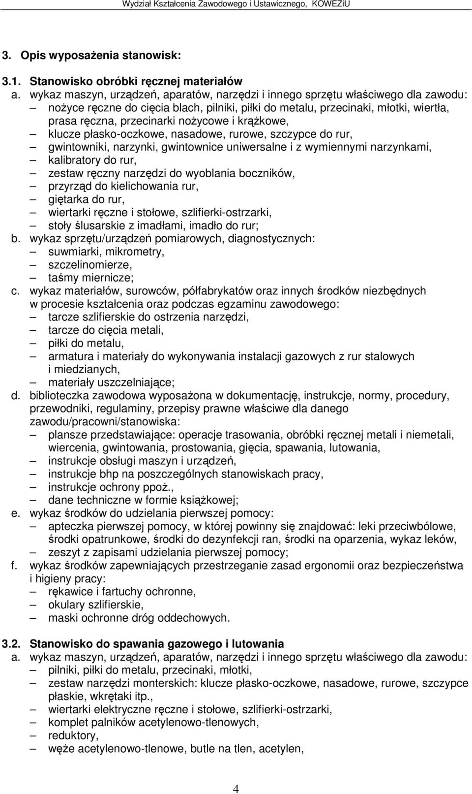 krkowe, klucze płasko-oczkowe, nasadowe, rurowe, szczypce do rur, gwintowniki, narzynki, gwintownice uniwersalne i z wymiennymi narzynkami, kalibratory do rur, zestaw rczny narzdzi do wyoblania