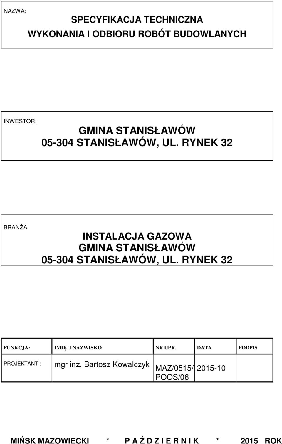 RYNEK 32 BRANŻA INSTALACJA GAZOWA GMINA  RYNEK 32 FUNKCJA: IMIĘ I NAZWISKO NR UPR.