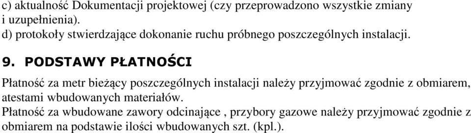 PODSTAWY PŁATNOŚCI Płatność za metr bieżący poszczególnych instalacji należy przyjmować zgodnie z obmiarem,