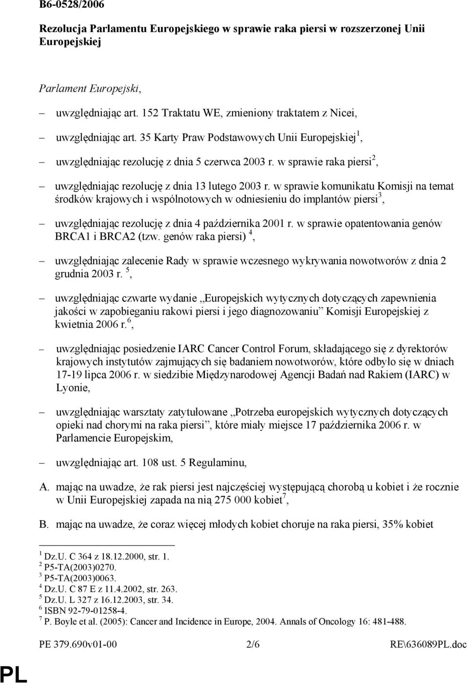 w sprawie raka piersi 2, uwzględniając rezolucję z dnia 13 lutego 2003 r.