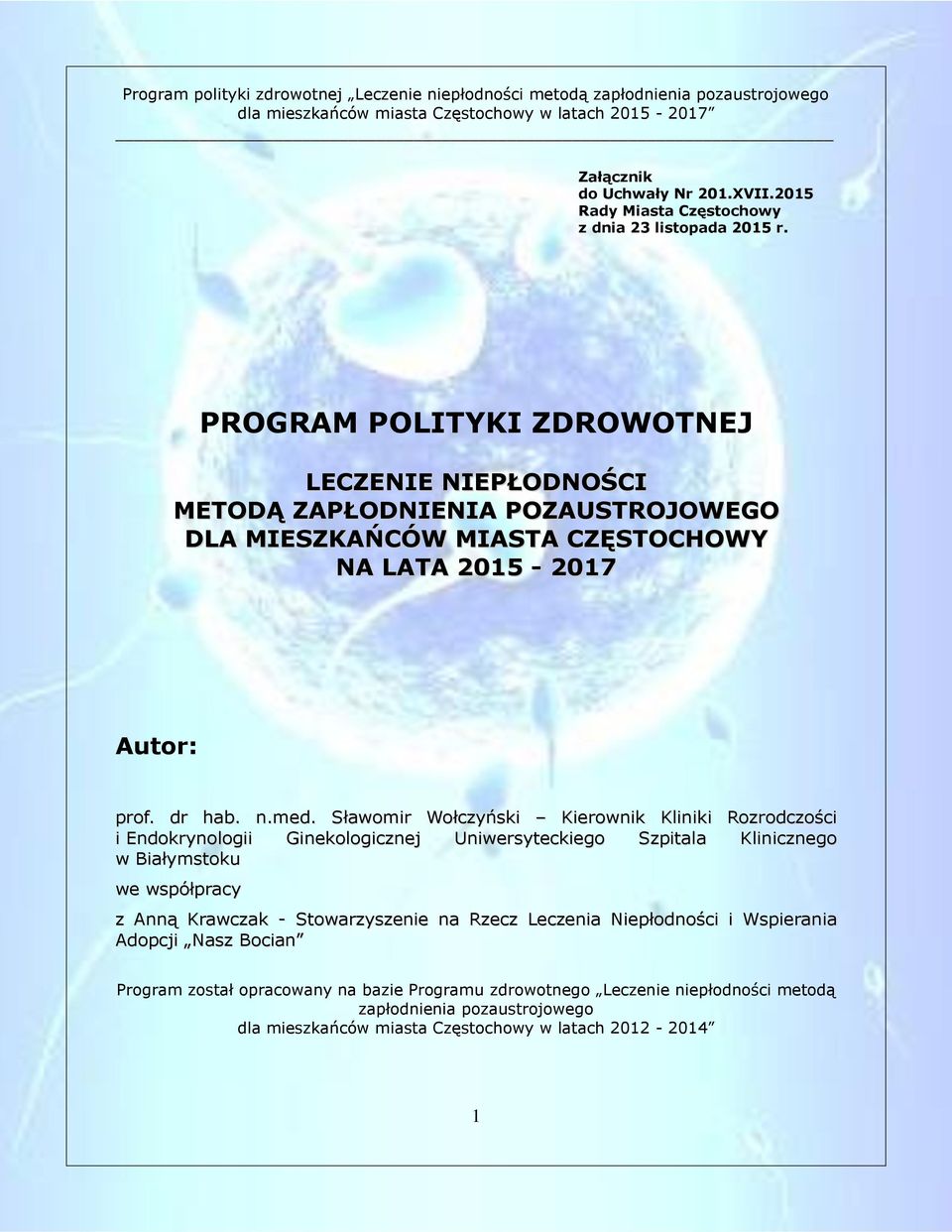 Sławomir Wołczyński Kierownik Kliniki Rozrodczości i Endokrynologii Ginekologicznej Uniwersyteckiego Szpitala Klinicznego w Białymstoku we współpracy z Anną Krawczak -