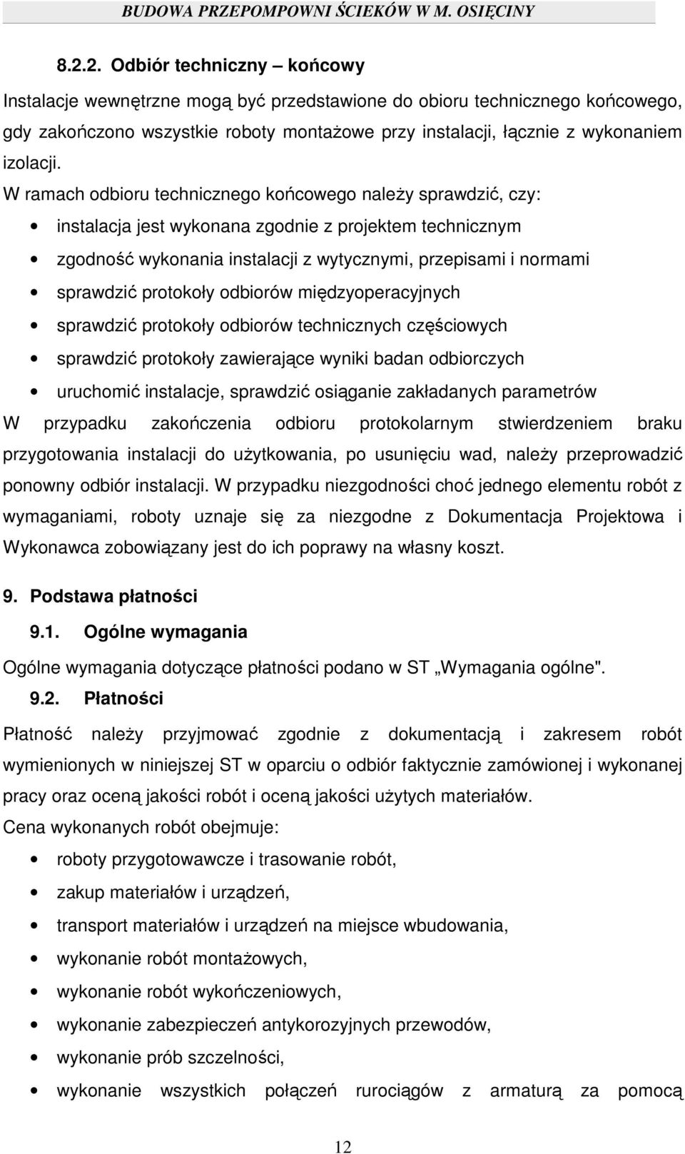 protokoły odbiorów międzyoperacyjnych sprawdzić protokoły odbiorów technicznych częściowych sprawdzić protokoły zawierające wyniki badan odbiorczych uruchomić instalacje, sprawdzić osiąganie