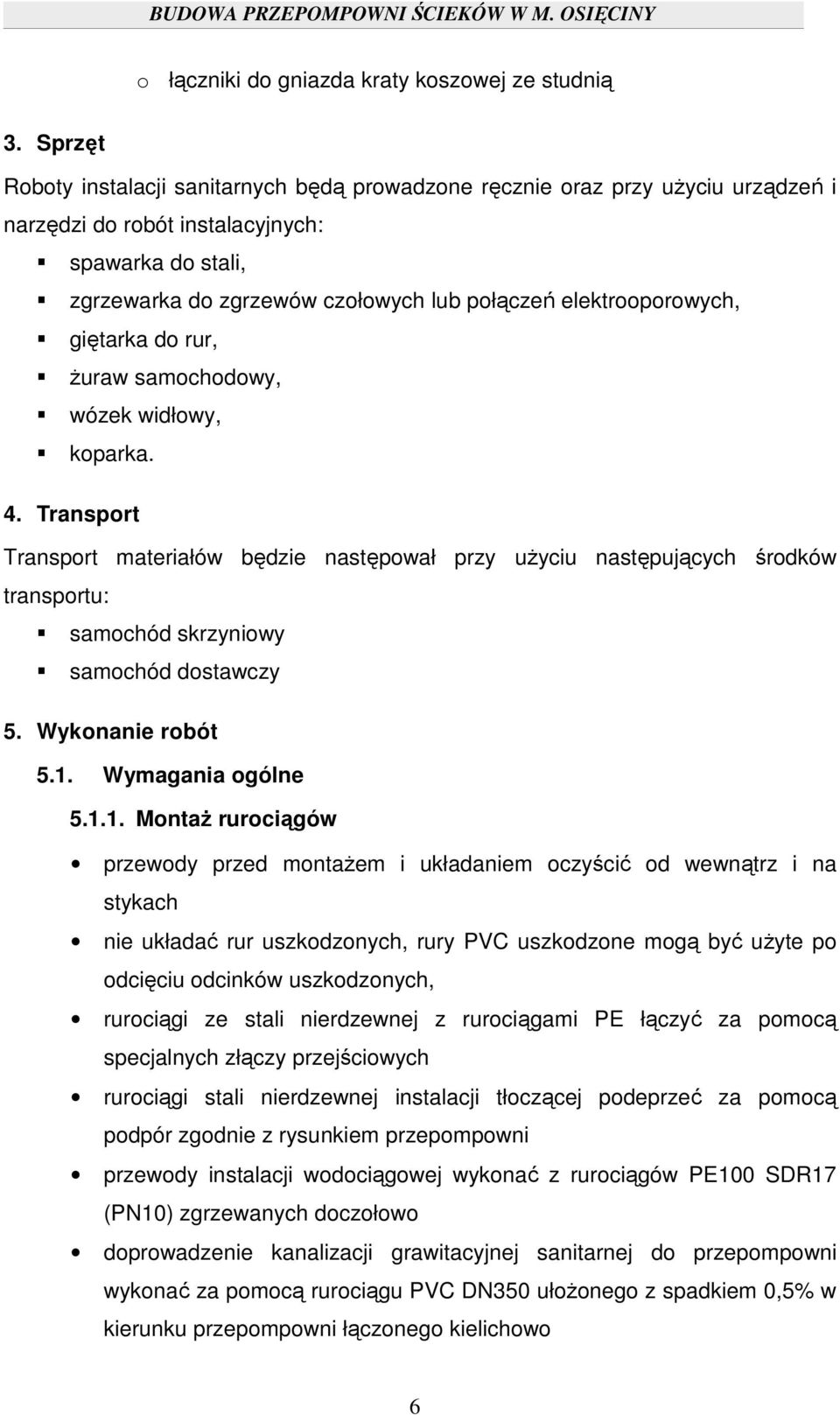 elektrooporowych, giętarka do rur, żuraw samochodowy, wózek widłowy, koparka. 4.