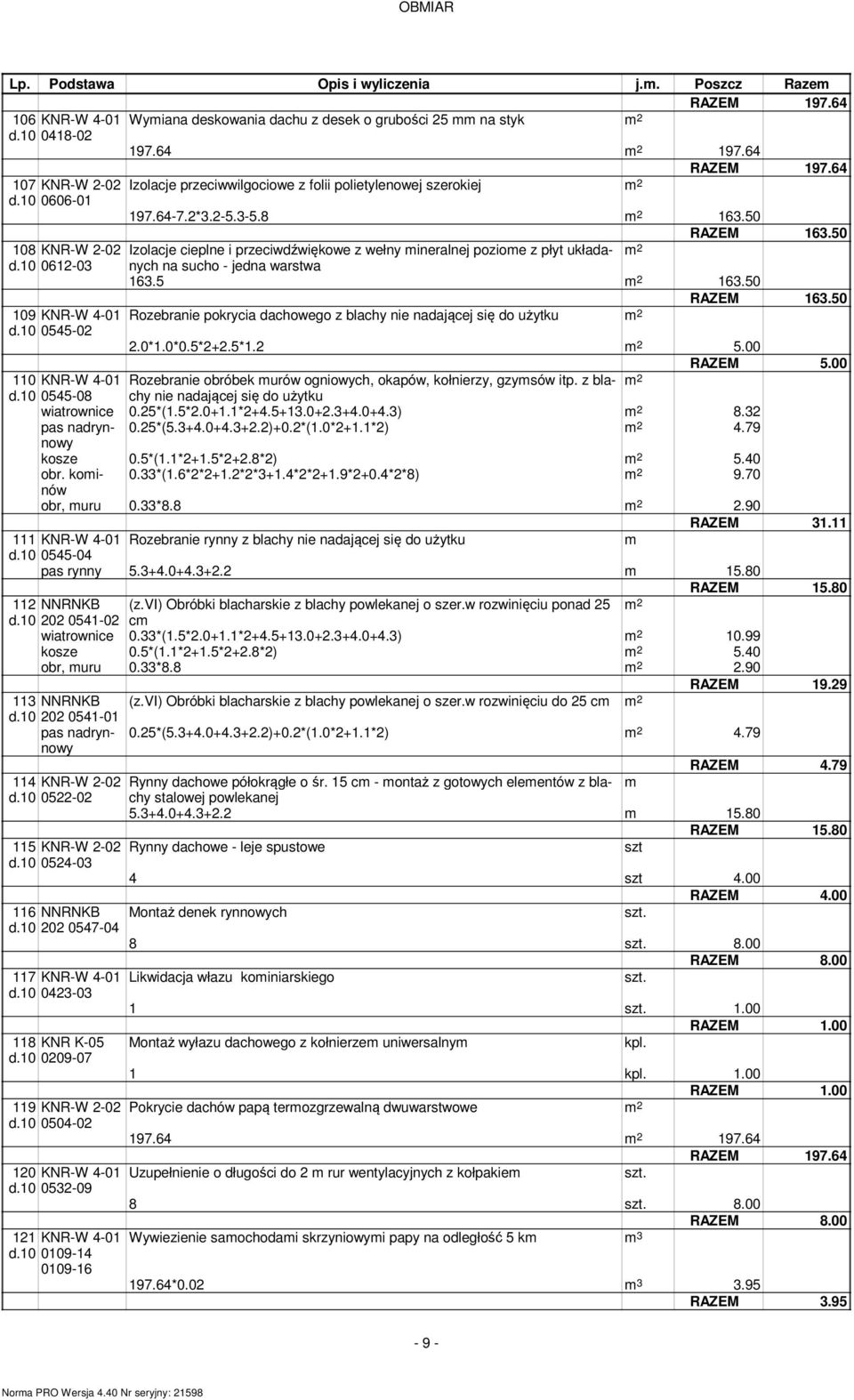 50 108 KNR-W 2-02 Izolacje cieplne i przeciwdźwiękowe z wełny ineralnej pozioe z płyt układanych d.10 0612-03 na sucho - jedna warstwa 163.5 163.50 163.