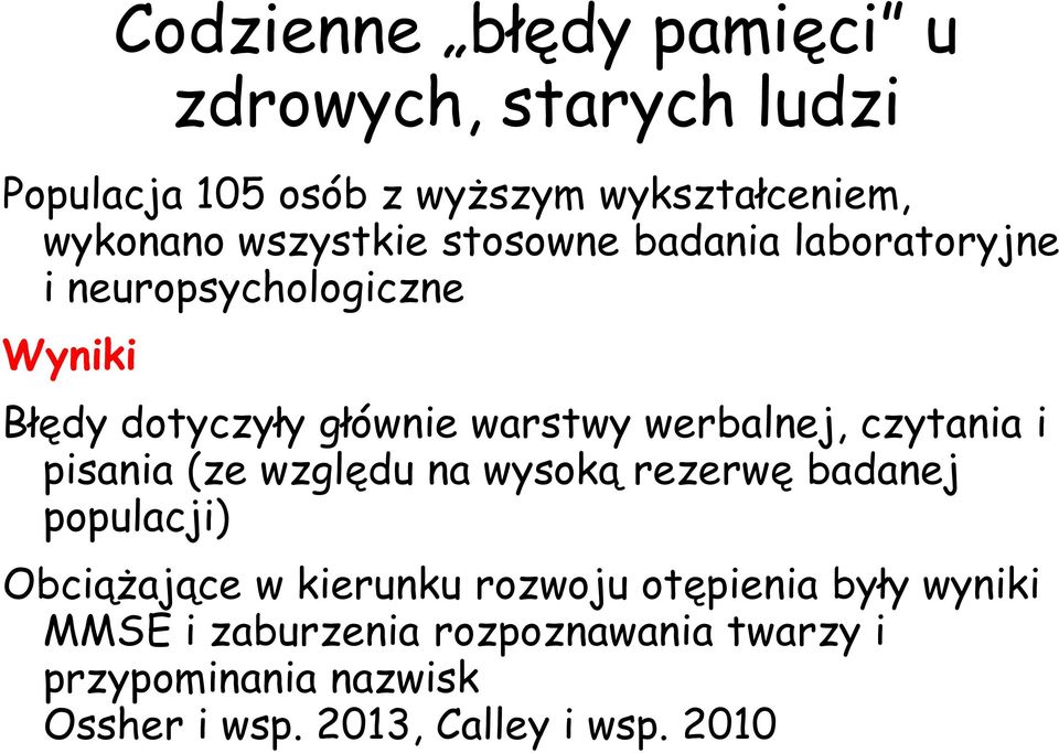werbalnej, czytania i pisania (ze względu na wysoką rezerwę badanej populacji) Obciążające w kierunku rozwoju