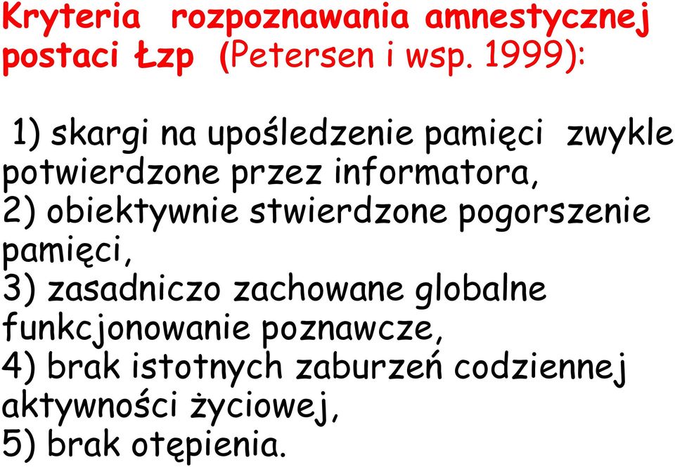 obiektywnie stwierdzone pogorszenie pamięci, 3) zasadniczo zachowane globalne