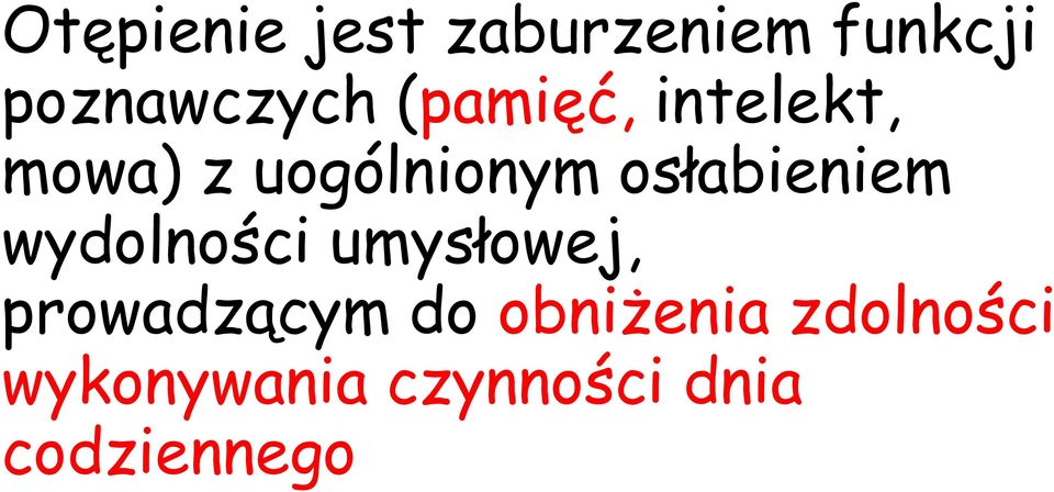 osłabieniem wydolności umysłowej, prowadzącym do