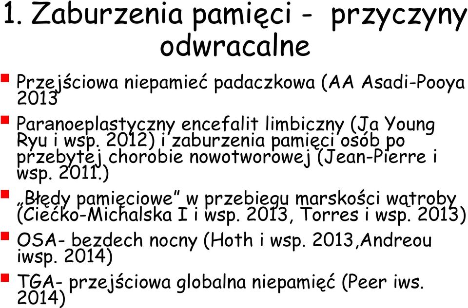 2012) i zaburzenia pamięci osób po przebytej chorobie nowotworowej (Jean-Pierre i wsp. 2011.