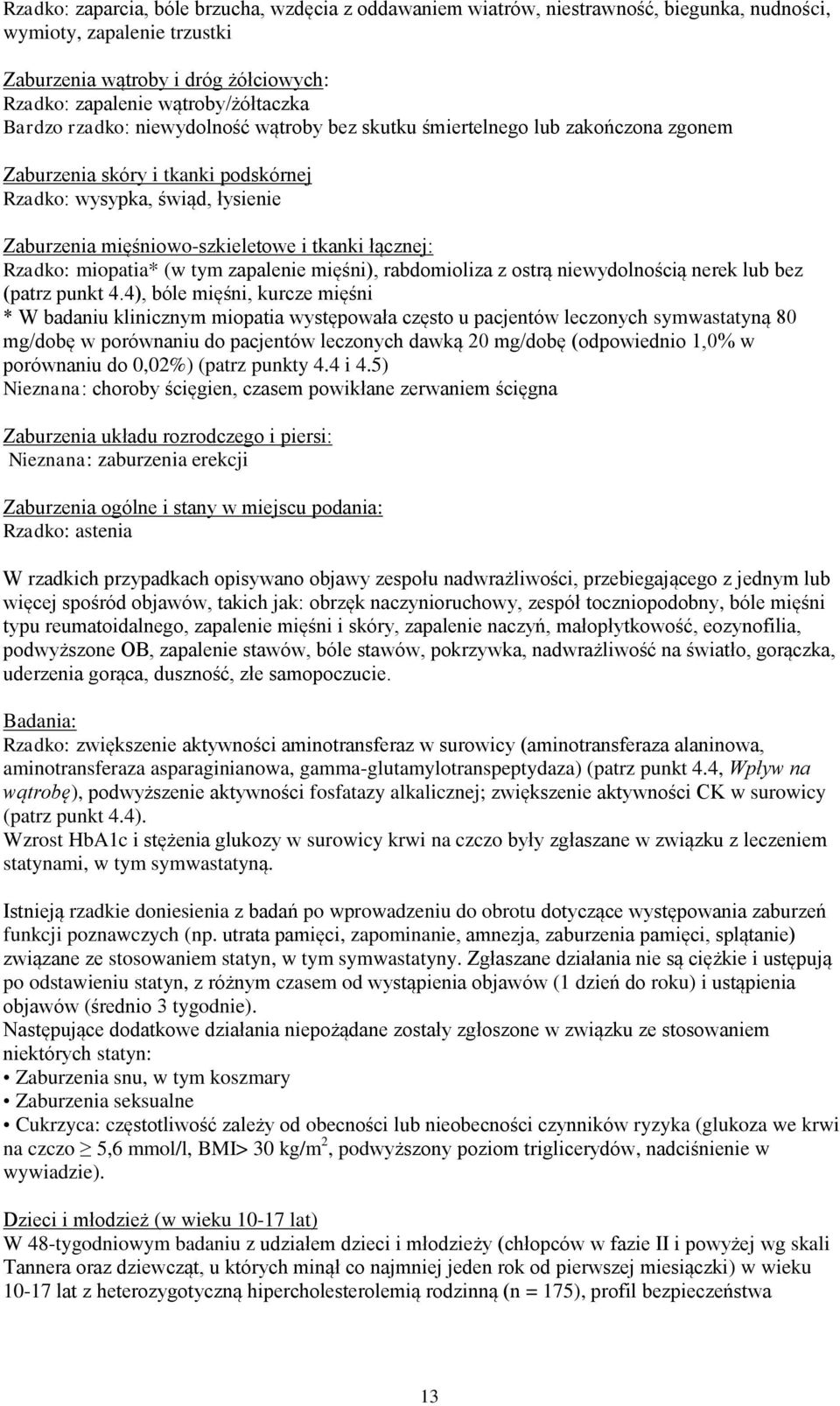 łącznej: Rzadko: miopatia* (w tym zapalenie mięśni), rabdomioliza z ostrą niewydolnością nerek lub bez (patrz punkt 4.