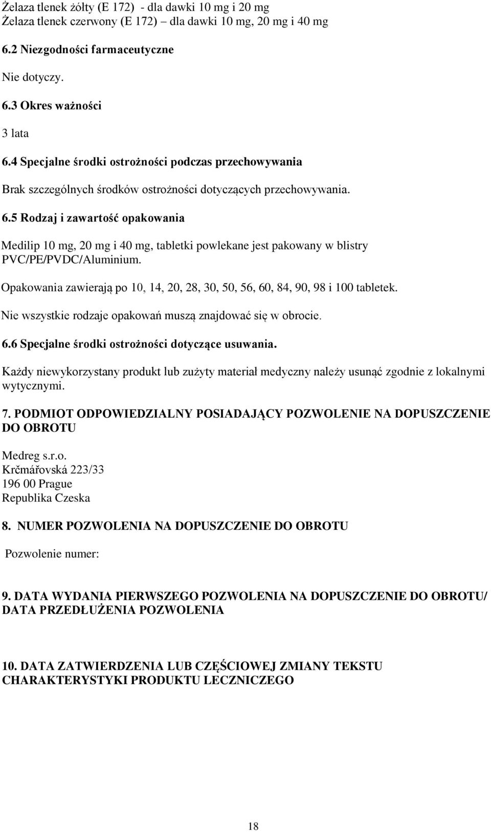 5 Rodzaj i zawartość opakowania Medilip 10 mg, 20 mg i 40 mg, tabletki powlekane jest pakowany w blistry PVC/PE/PVDC/Aluminium.