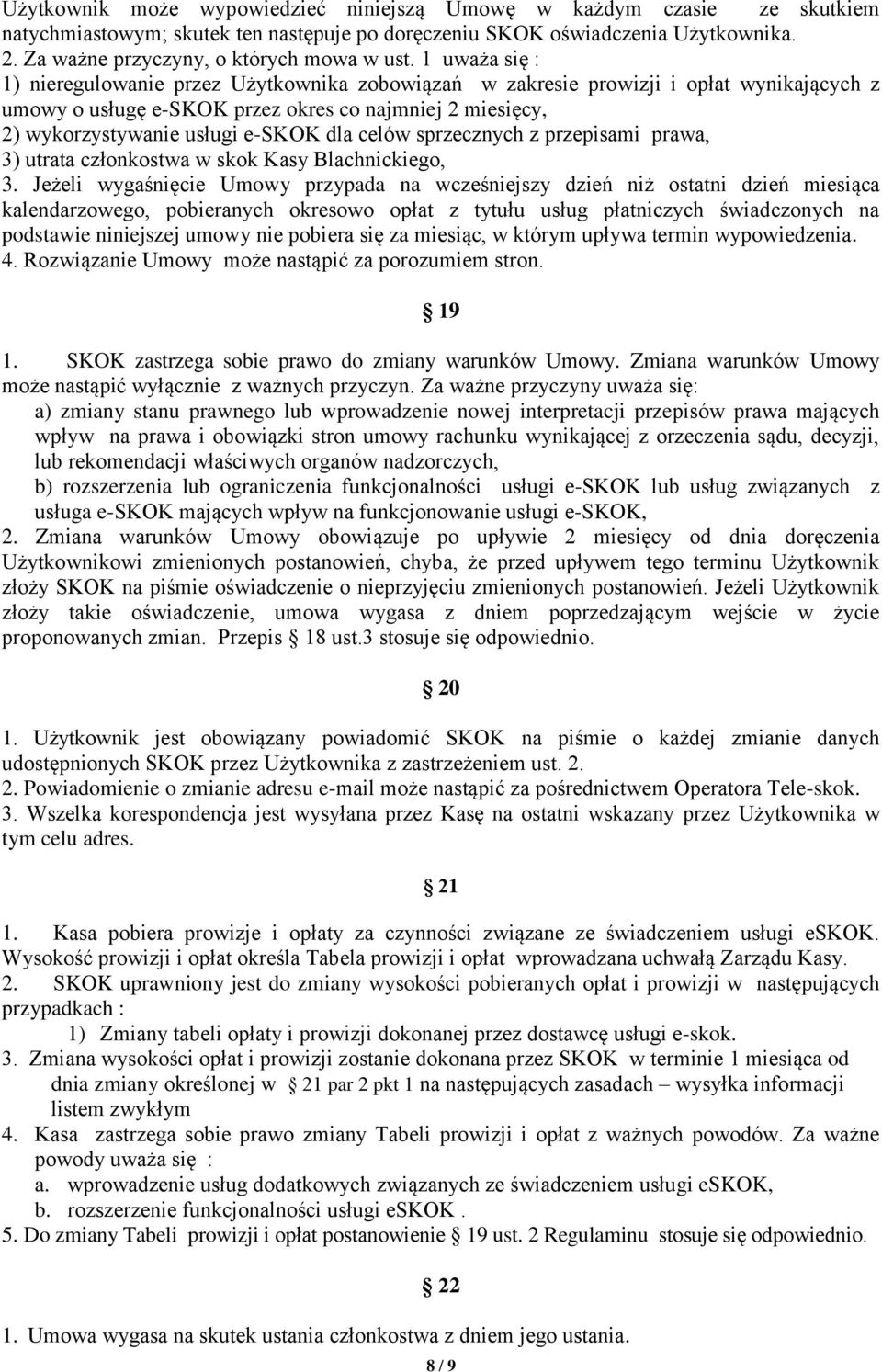 celów sprzecznych z przepisami prawa, 3) utrata członkostwa w skok Kasy Blachnickiego, 3.