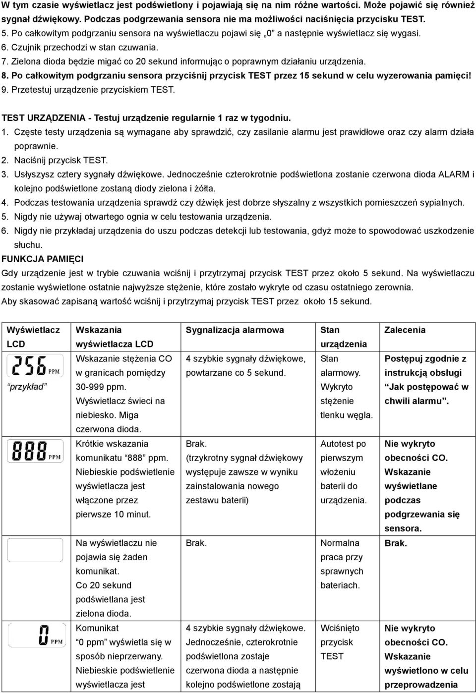 Zielona dioda będzie migać co 20 sekund informując o poprawnym działaniu urządzenia. 8. Po całkowitym podgrzaniu sensora przyciśnij przycisk TEST przez 15 sekund w celu wyzerowania pamięci! 9.