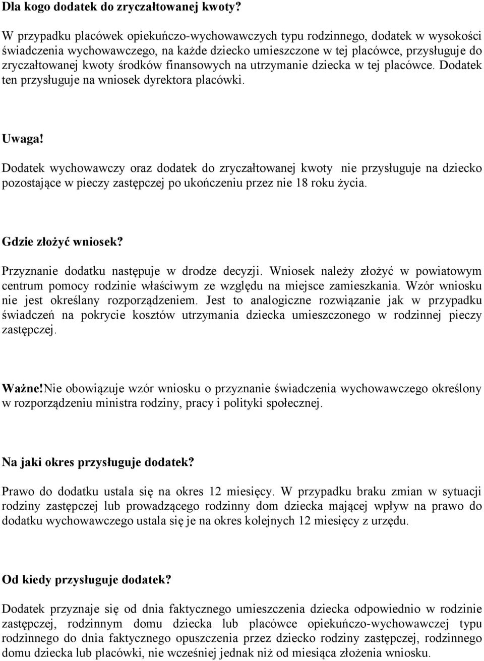 finansowych na utrzymanie dziecka w tej placówce. Dodatek ten przysługuje na wniosek dyrektora placówki. Uwaga!