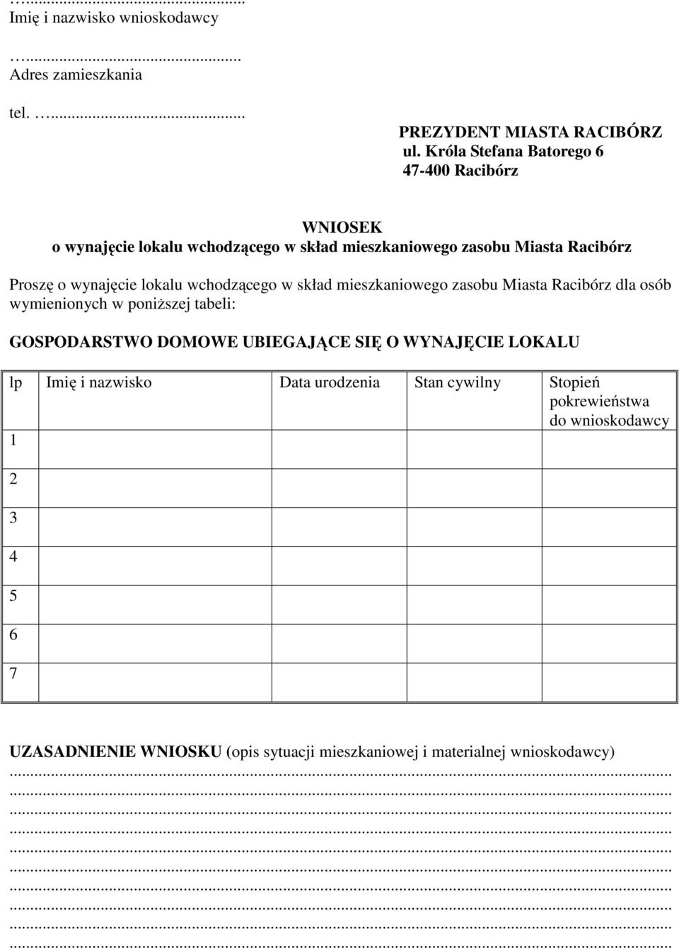 wynajęcie lokalu wchodzącego w skład mieszkaniowego zasobu Miasta Racibórz dla osób wymienionych w poniższej tabeli: GOSPODARSTWO DOMOWE