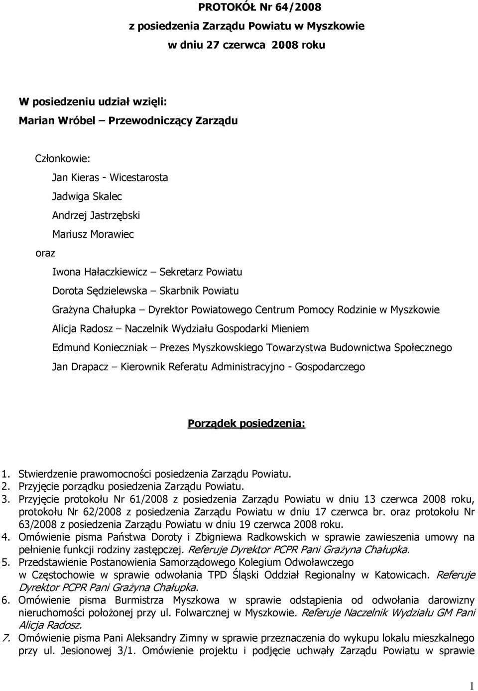 Myszkowie Alicja Radosz Naczelnik Wydziału Gospodarki Mieniem Edmund Konieczniak Prezes Myszkowskiego Towarzystwa Budownictwa Społecznego Jan Drapacz Kierownik Referatu Administracyjno -