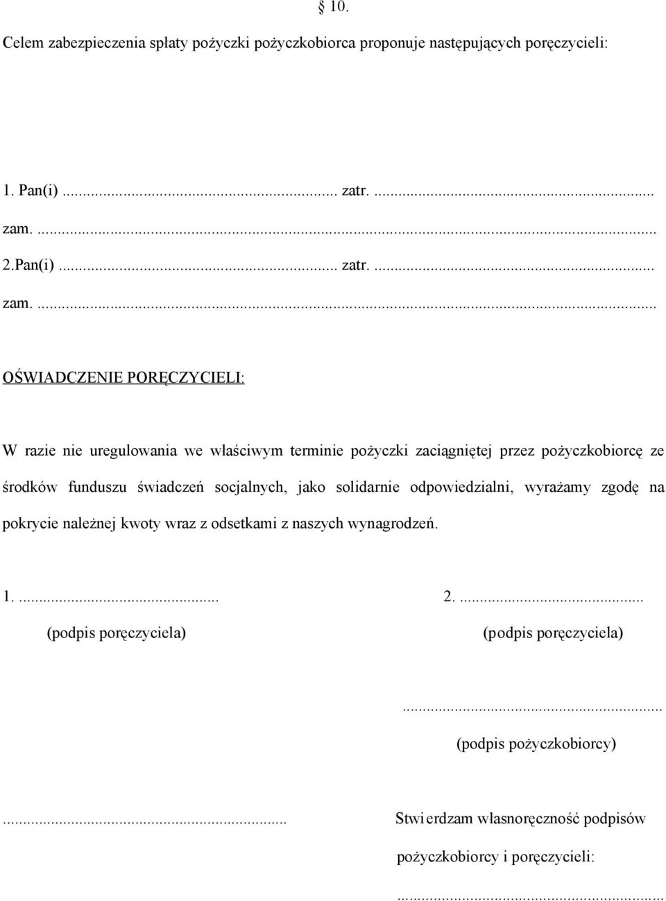 .. OŚWIADCZENIE PORĘCZYCIELI: W razie nie uregulowania we właściwym terminie pożyczki zaciągniętej przez pożyczkobiorcę ze środków funduszu