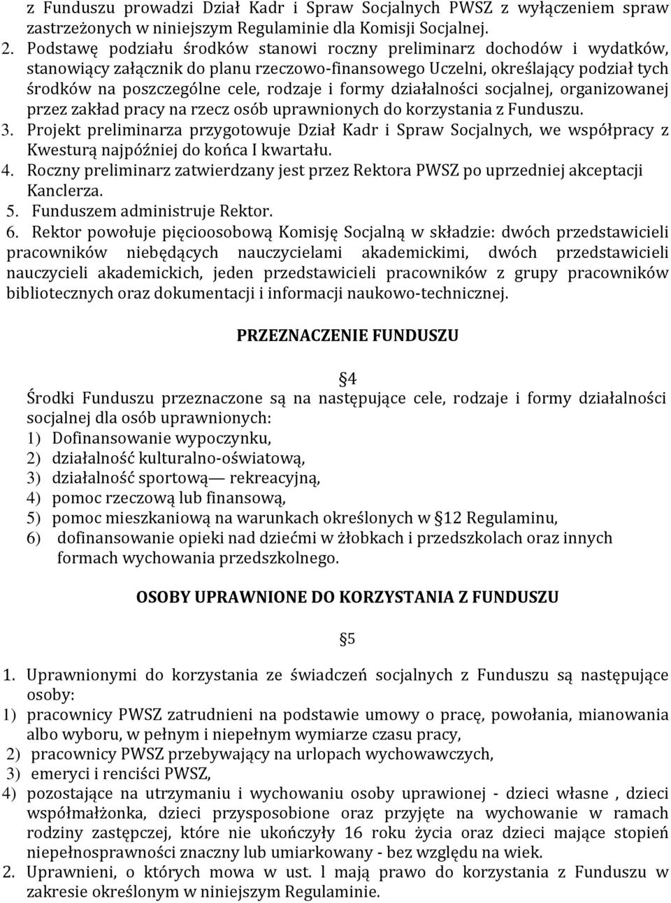 formy działalności socjalnej, organizowanej przez zakład pracy na rzecz osób uprawnionych do korzystania z Funduszu. 3.