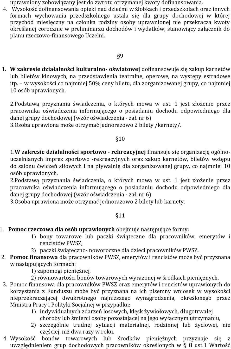 osoby uprawnionej nie przekracza kwoty określanej corocznie w preliminarzu dochodów i wydatków, stanowiący załącznik do planu rzeczowo-finansowego Uczelni. 1.