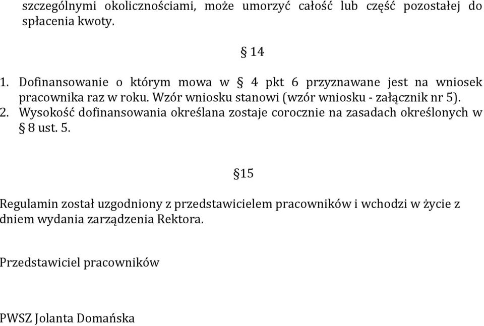 Wzór wniosku stanowi (wzór wniosku - załącznik nr 5). 2.