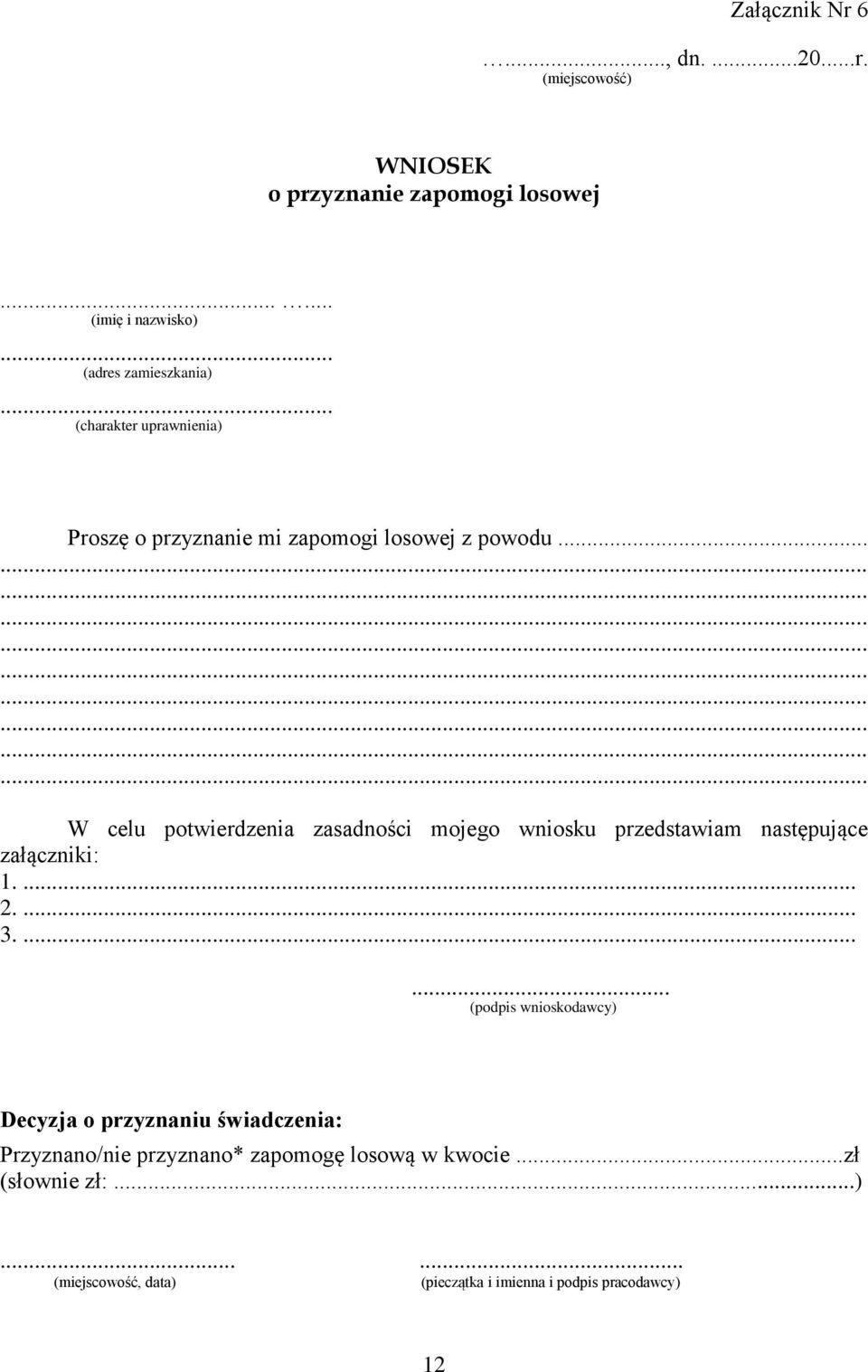 .. W celu potwierdzenia zasadności mojego wniosku przedstawiam następujące załączniki: 1.... 2.... 3.