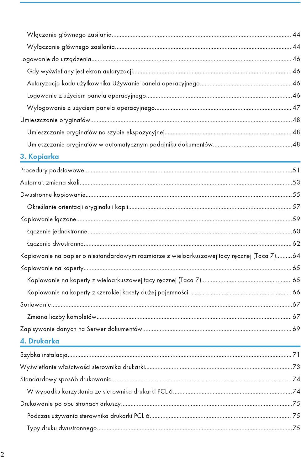 ..48 Umieszczanie oryginałów na szybie ekspozycyjnej... 48 Umieszczanie oryginałów w automatycznym podajniku dokumentów...48 3. Kopiarka Procedury podstawowe...51 Automat. zmiana skali.