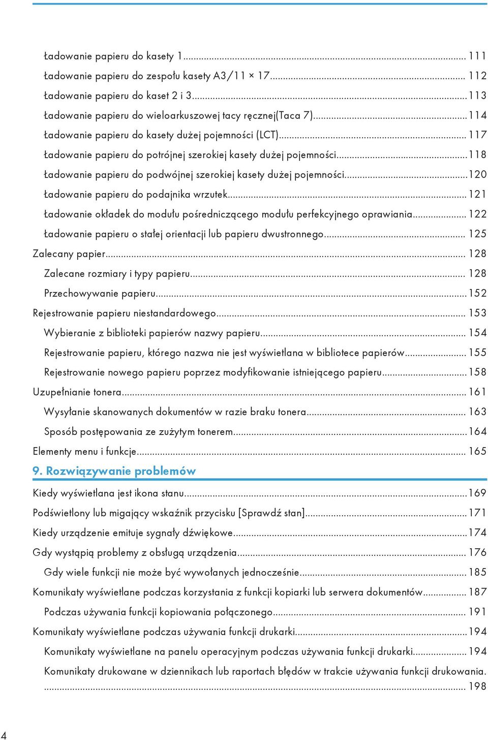 ..120 Ładowanie papieru do podajnika wrzutek...121 Ładowanie okładek do modułu pośredniczącego modułu perfekcyjnego oprawiania...122 Ładowanie papieru o stałej orientacji lub papieru dwustronnego.