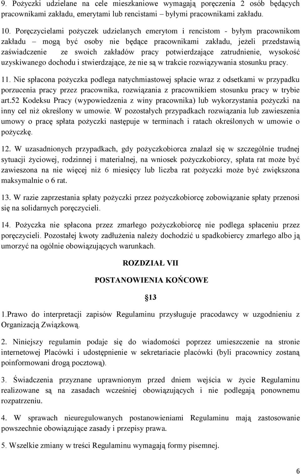 potwierdzające zatrudnienie, wysokość uzyskiwanego dochodu i stwierdzające, że nie są w trakcie rozwiązywania stosunku pracy. 11.