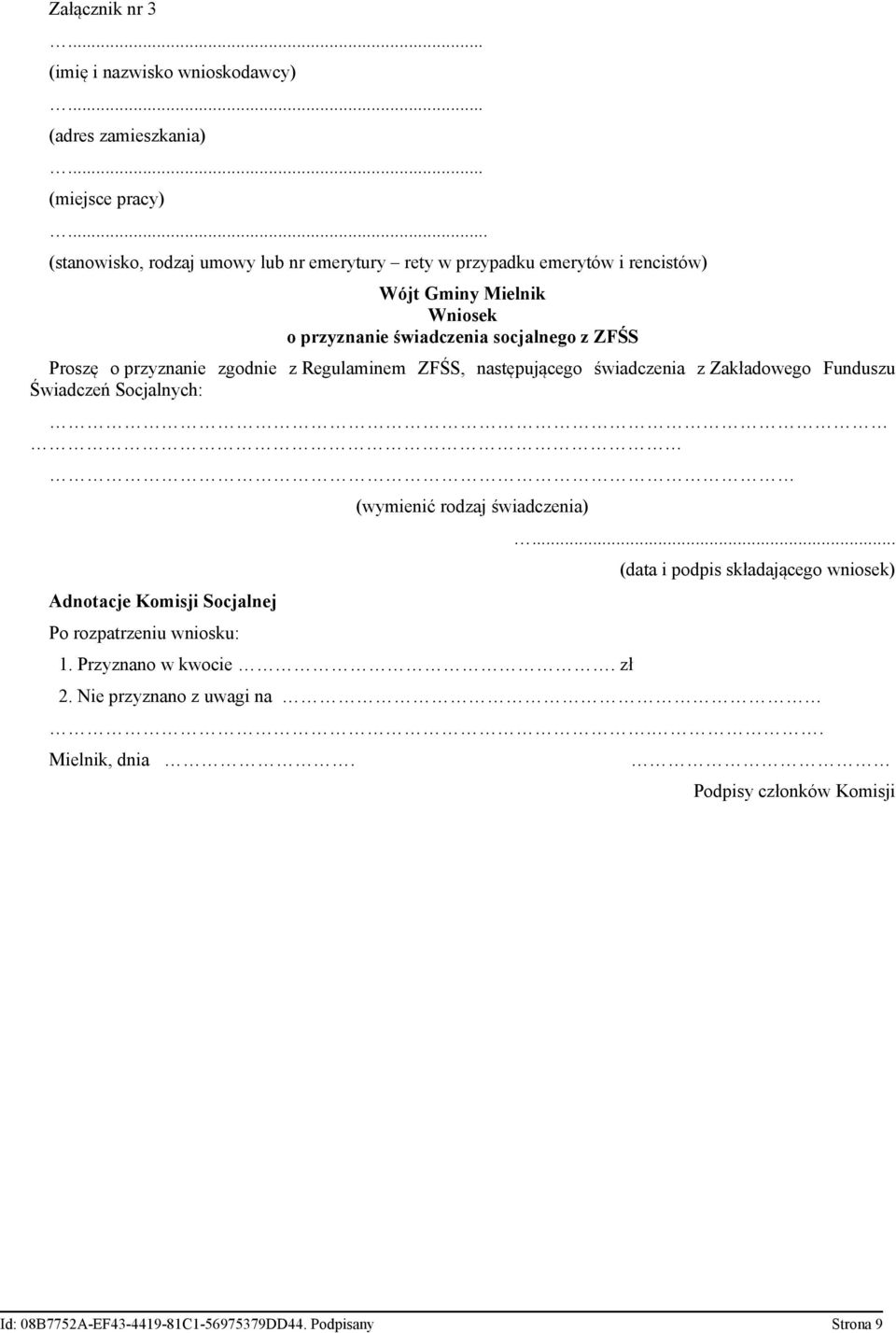o przyznanie zgodnie z Reglaminem ZFŚS, następjącego świadczenia z Zakładowego Fndsz Świadczeń Socjalnych: Adnotacje Komisji Socjalnej Po rozpatrzeni