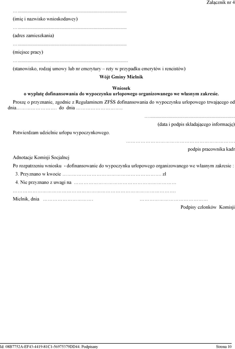 zakresie. Proszę o przyznanie, zgodnie z Reglaminem ZFŚS dofinansowania do wypoczynk rlopowego trwającego od dnia. do dnia.. Potwierdzam dzielnie rlop wypoczynkowego. Adnotacje Komisji Socjalnej.