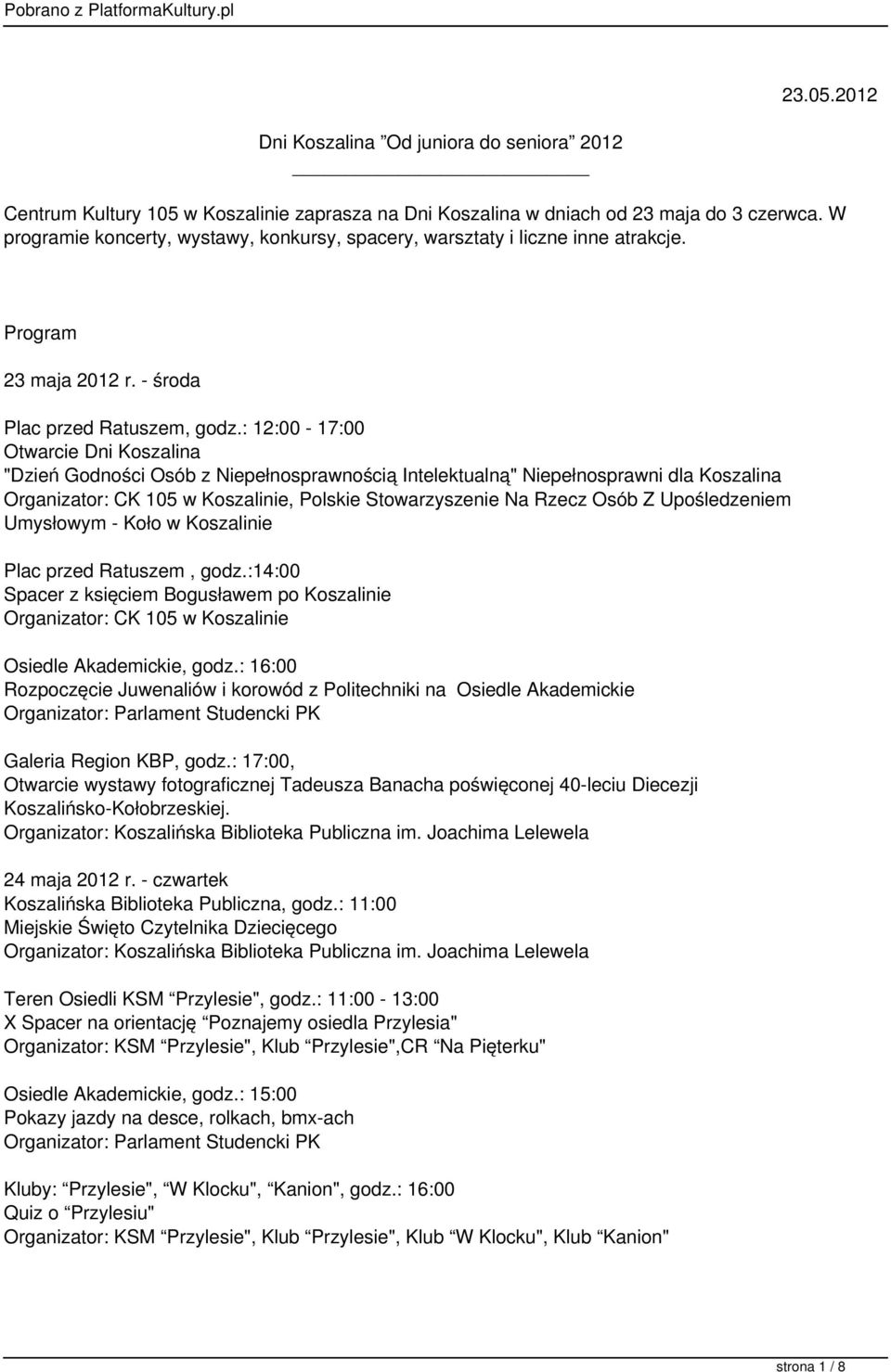 : 12:00-17:00 Otwarcie Dni Koszalina "Dzień Godności Osób z Niepełnosprawnością Intelektualną" Niepełnosprawni dla Koszalina, Polskie Stowarzyszenie Na Rzecz Osób Z Upośledzeniem Umysłowym - Koło w