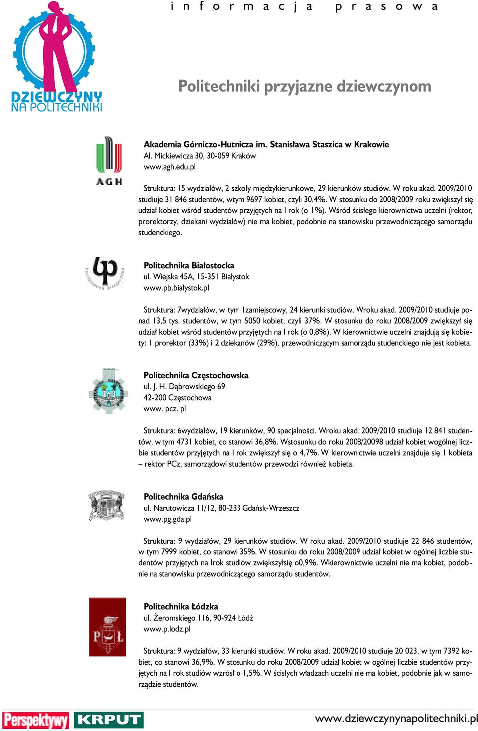 W stosunku do 2008/2009 roku zwi kszy si udzia kobiet wêród studentów przyj tych na I rok (o 1%).