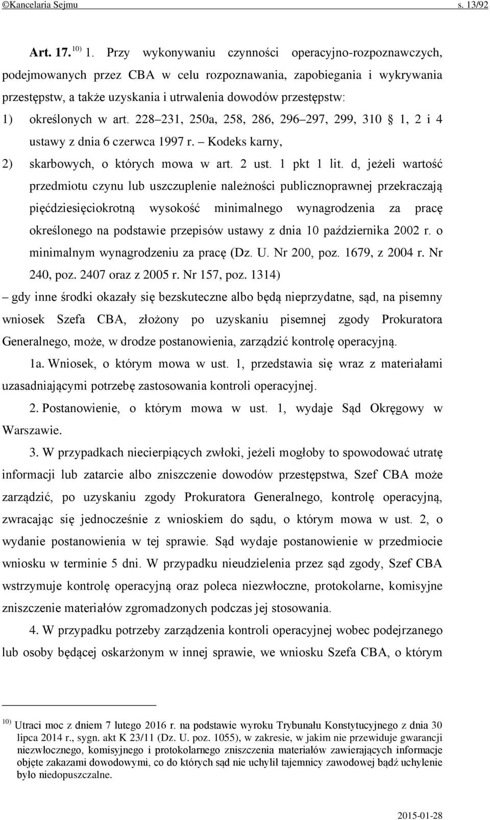 określonych w art. 228 231, 250a, 258, 286, 296 297, 299, 310 1, 2 i 4 ustawy z dnia 6 czerwca 1997 r. Kodeks karny, 2) skarbowych, o których mowa w art. 2 ust. 1 pkt 1 lit.