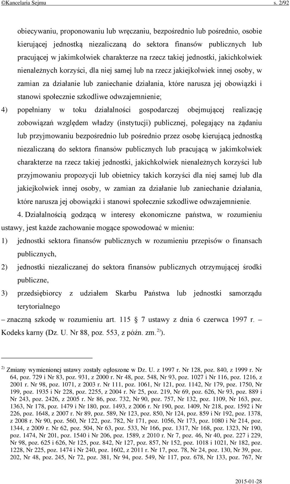 takiej jednostki, jakichkolwiek nienależnych korzyści, dla niej samej lub na rzecz jakiejkolwiek innej osoby, w zamian za działanie lub zaniechanie działania, które narusza jej obowiązki i stanowi