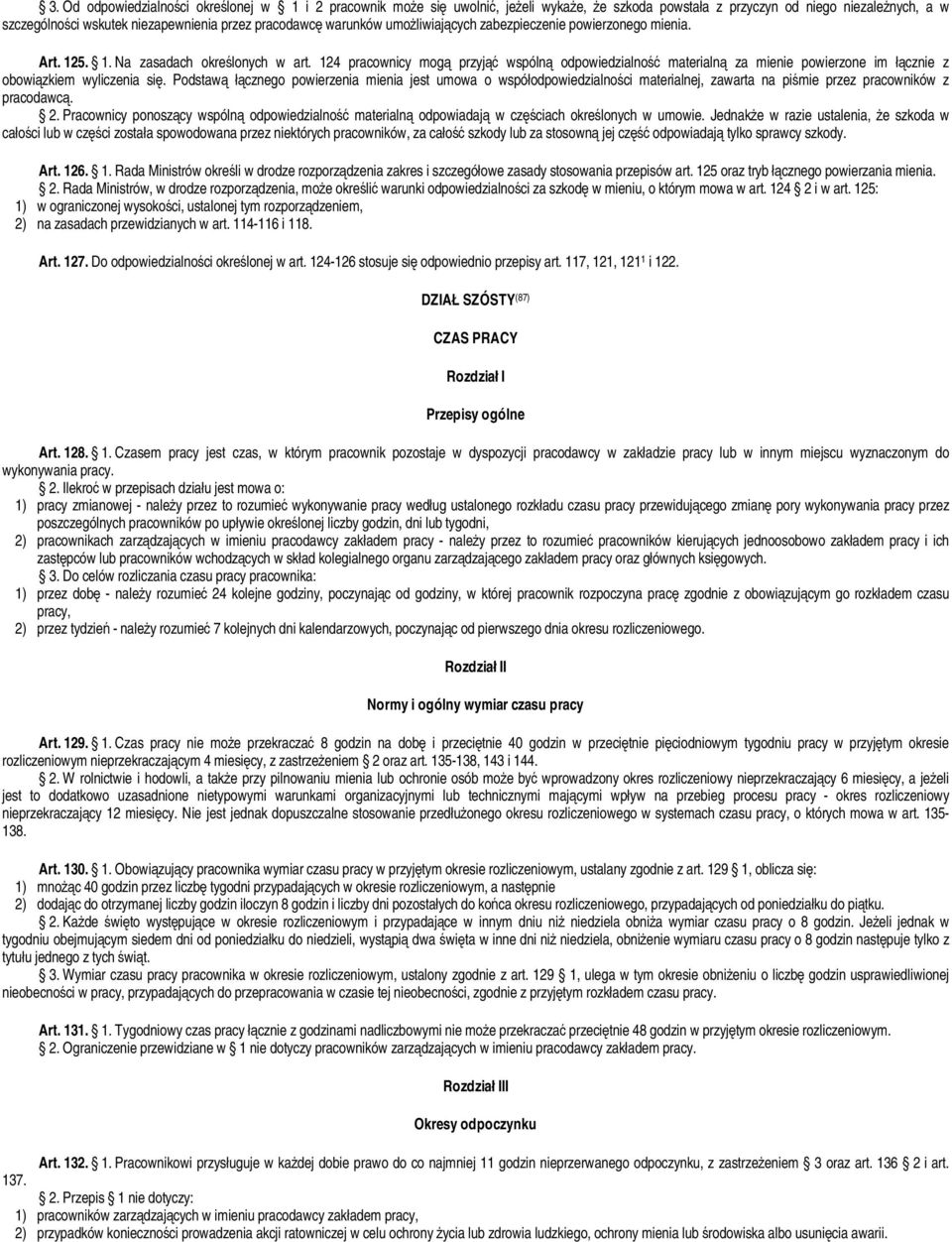 124 pracownicy mogą przyjąć wspólną odpowiedzialność materialną za mienie powierzone im łącznie z obowiązkiem wyliczenia się.