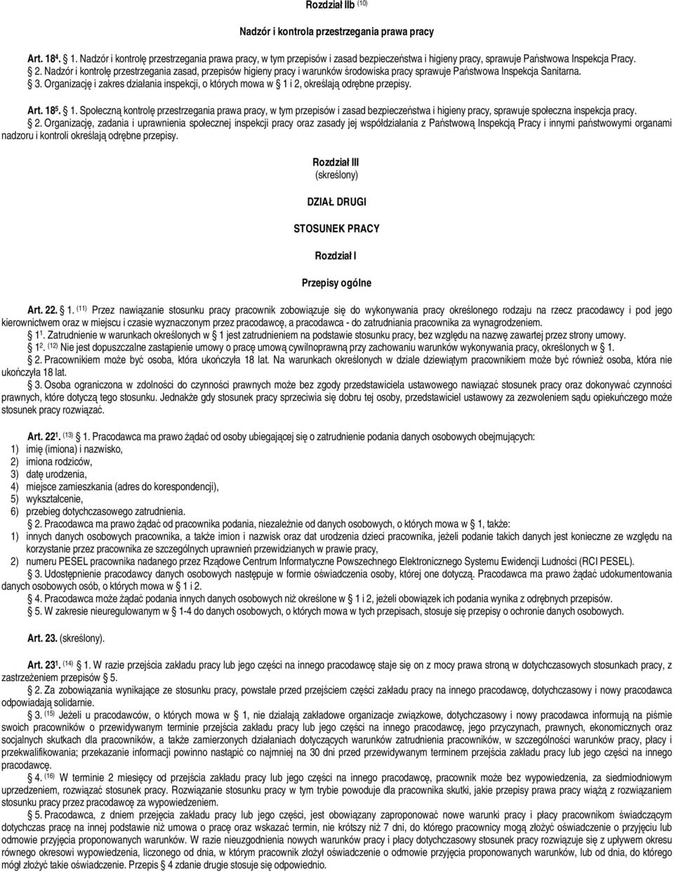 Nadzór i kontrolę przestrzegania zasad, przepisów higieny pracy i warunków środowiska pracy sprawuje Państwowa Inspekcja Sanitarna. 3.