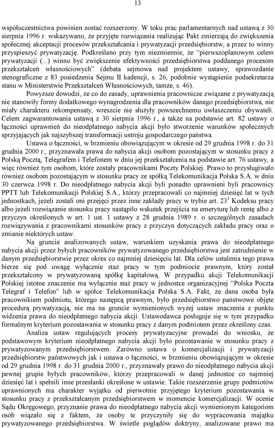 Podkreślano przy tym niezmiennie, że pierwszoplanowym celem prywatyzacji (.