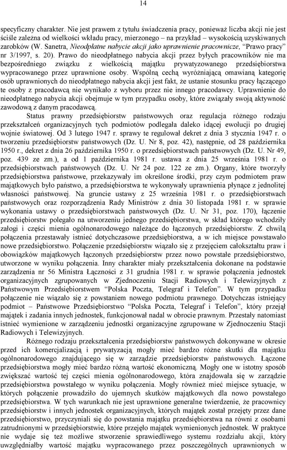 Sanetra, Nieodpłatne nabycie akcji jako uprawnienie pracownicze, Prawo pracy nr 3/1997, s. 20).