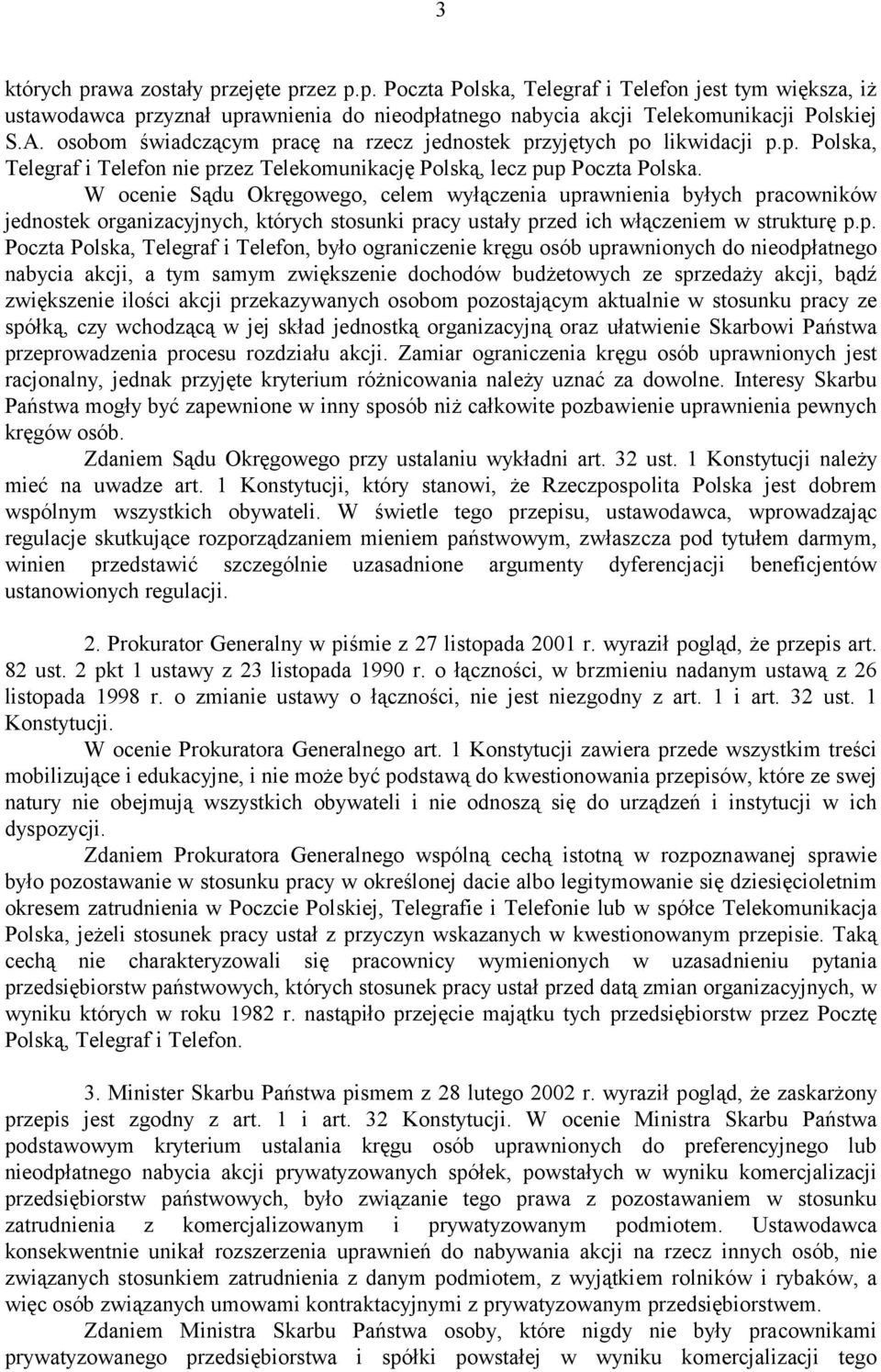 W ocenie Sądu Okręgowego, celem wyłączenia upr